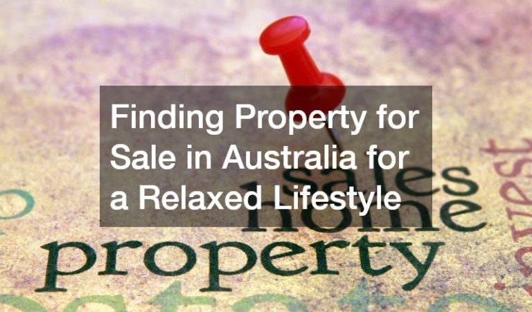 Finding Property for Sale in Australia for a Relaxed Lifestyle